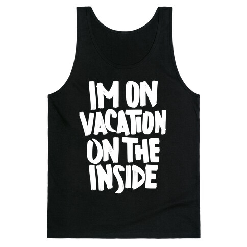 Vacation On The Inside Tank Top