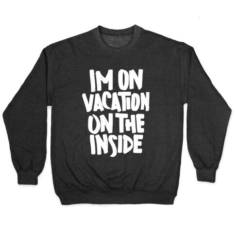 Vacation On The Inside Pullover