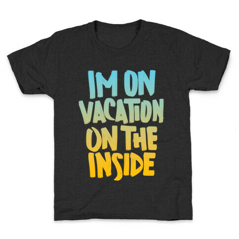 Vacation On The Inside Kids T-Shirt