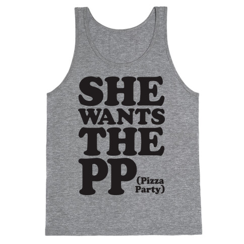 She Wants The PP (Pizza Party) Tank Top