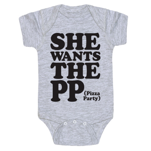 She Wants The PP (Pizza Party) Baby One-Piece