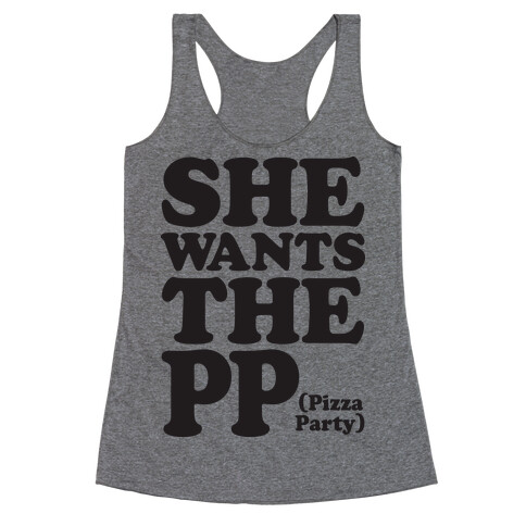 She Wants The PP (Pizza Party) Racerback Tank Top