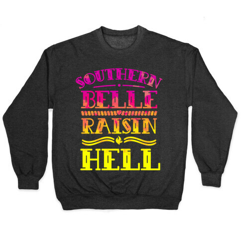 Southern Belle Raisin Hell Pullover