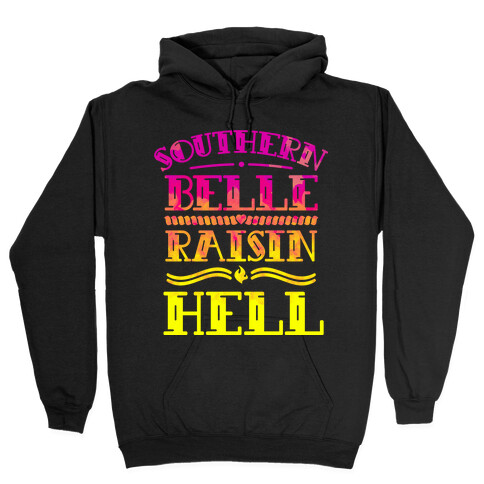 Southern Belle Raisin Hell Hooded Sweatshirt