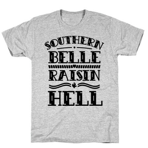 Southern Belle Raisin Hell  T-Shirt