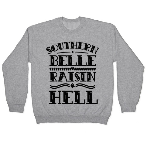 Southern Belle Raisin Hell  Pullover