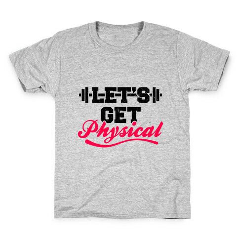 Let's Get Physical Kids T-Shirt