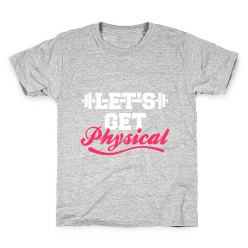 Let's Get Physical Kids T-Shirt