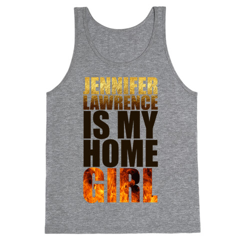 Jennifer Lawrence Is My Home Girl Tank Top