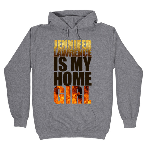 Jennifer Lawrence Is My Home Girl Hooded Sweatshirt