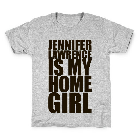 Jennifer Lawrence Is My Home Girl Kids T-Shirt