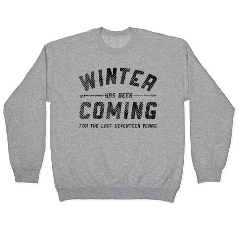 Winter Has Been Coming Pullover