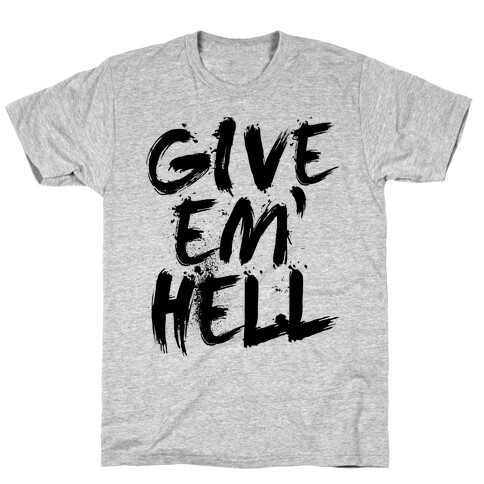 Give Em Hell T-Shirt