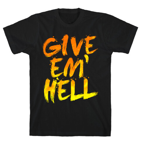 Give Em Hell T-Shirt