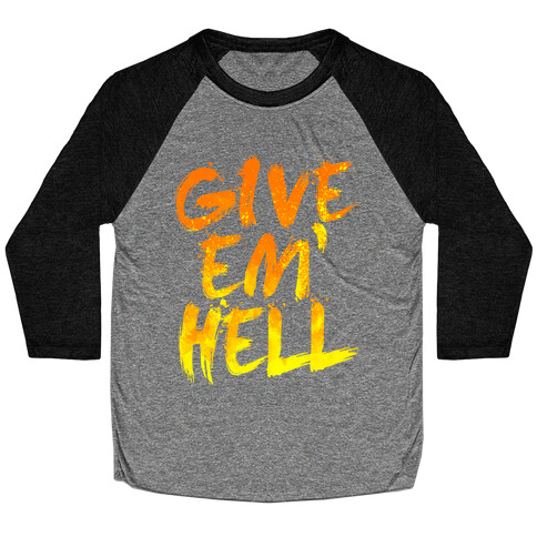 Give Em Hell Baseball Tee