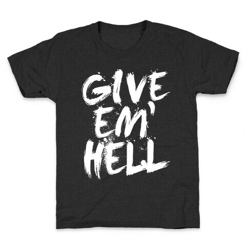 Give Em Hell Kids T-Shirt