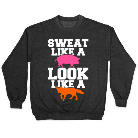 Sweat Like a Pig Look Like a Fox Pullover