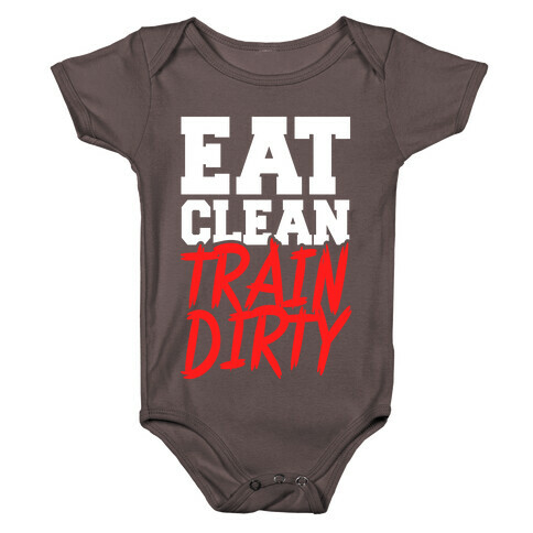 Eat Clean Train Dirty Baby One-Piece
