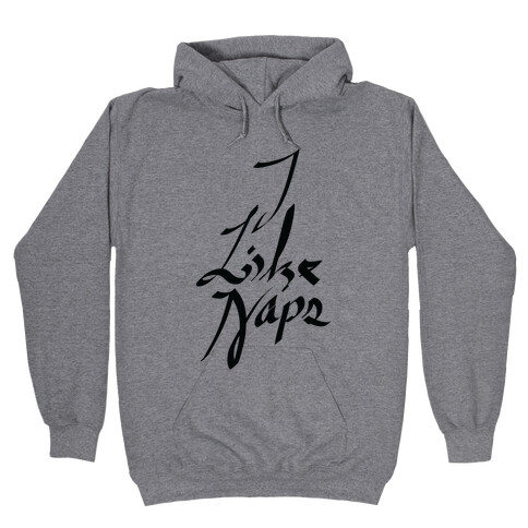 I Like Naps Hooded Sweatshirt