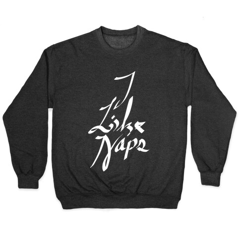 I Like Naps Pullover