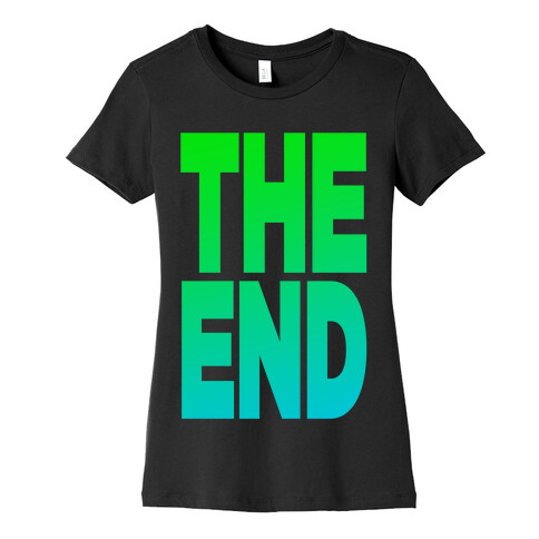 THE END Womens T-Shirt