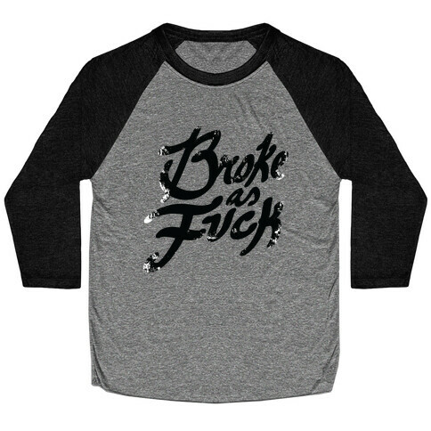 Broke As F*** Baseball Tee