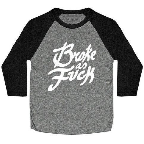 Broke As F*** Baseball Tee