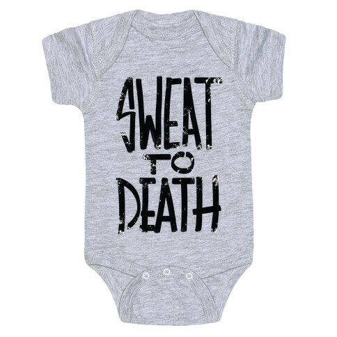 Sweat To Death Baby One-Piece