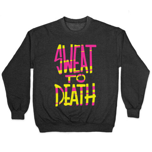 Sweat To Death Pullover