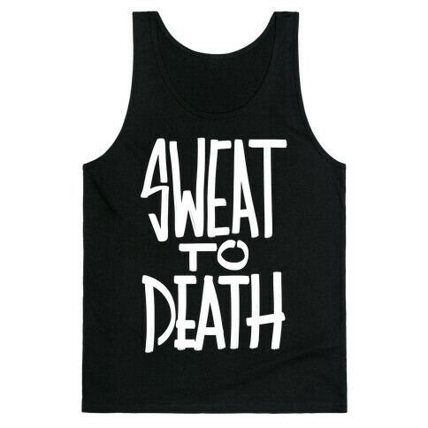 Sweat To Death Tank Top