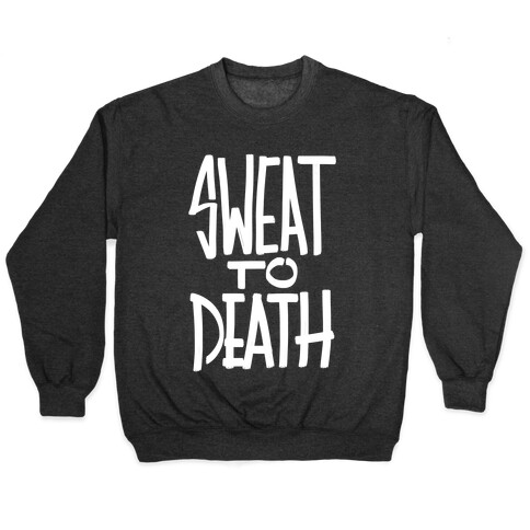 Sweat To Death Pullover