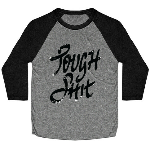 Tough Shit Baseball Tee