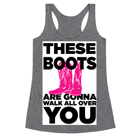 These Boots are Gonna Walk All Over You Racerback Tank Top