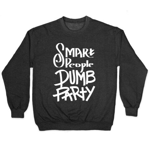 Smart People, Dumb Party Pullover