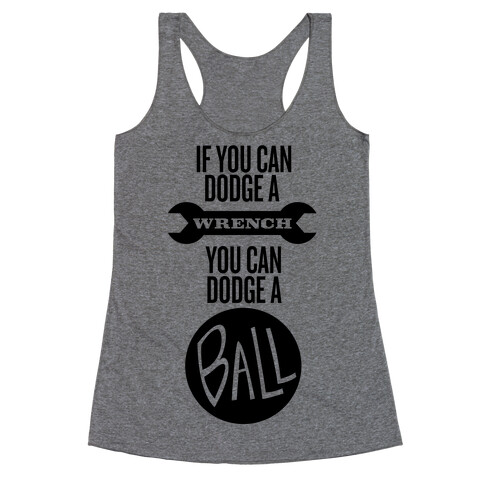 If You Can Dodge a Wrench Racerback Tank Top