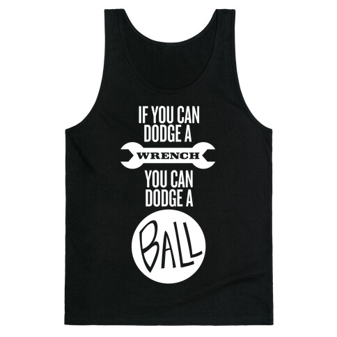 If You Can Dodge a Wrench Tank Top