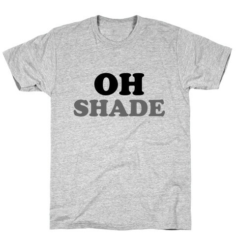 Oh Shade T-Shirt