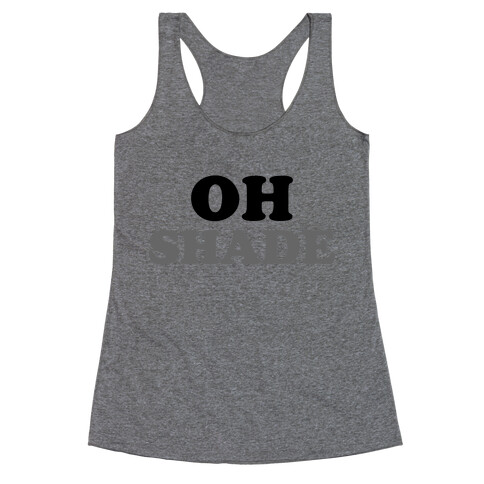 Oh Shade Racerback Tank Top