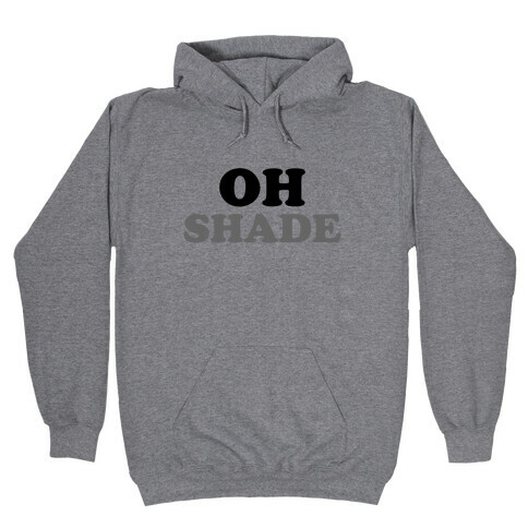 Oh Shade Hooded Sweatshirt