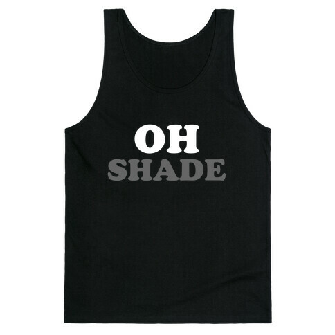 Oh Shade Tank Top