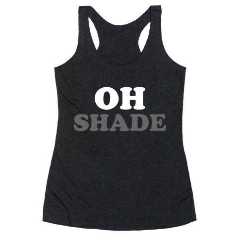 Oh Shade Racerback Tank Top