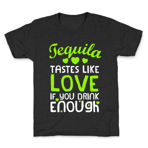 Tequila Tastes Like Love Kids T-Shirt