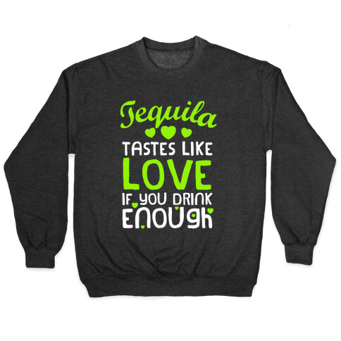 Tequila Tastes Like Love Pullover