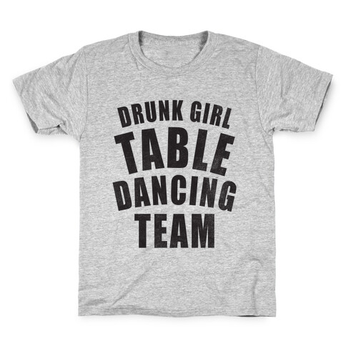 Drunk Girl Table Dancing Team Kids T-Shirt