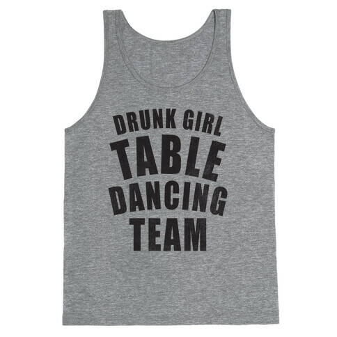 Drunk Girl Table Dancing Team Tank Top