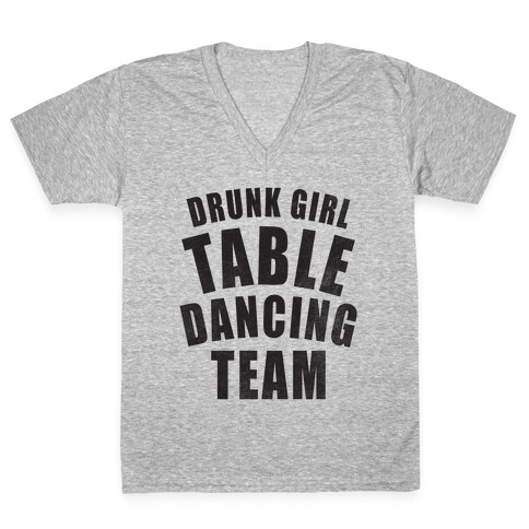 Drunk Girl Table Dancing Team V-Neck Tee Shirt