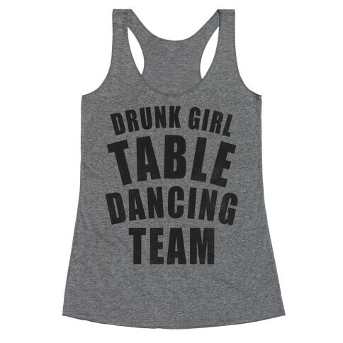 Drunk Girl Table Dancing Team Racerback Tank Top