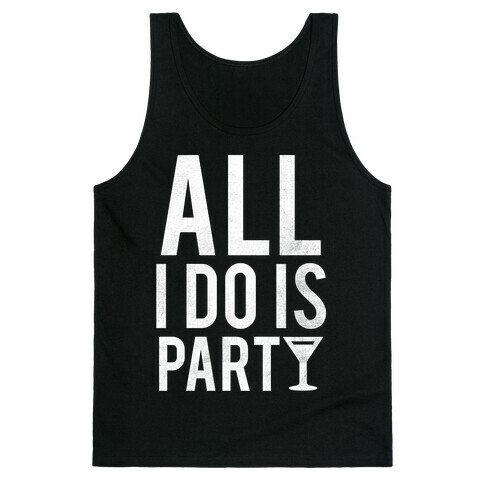 All I Do Is Party (White) Tank Top