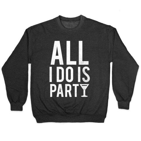 All I Do Is Party (White) Pullover