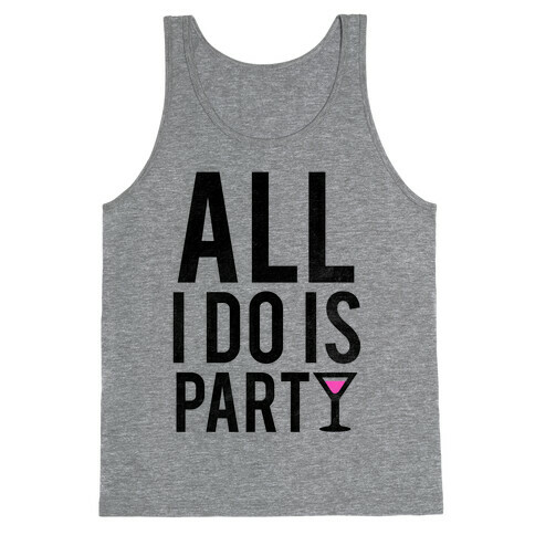 All I Do Is Party Tank Top